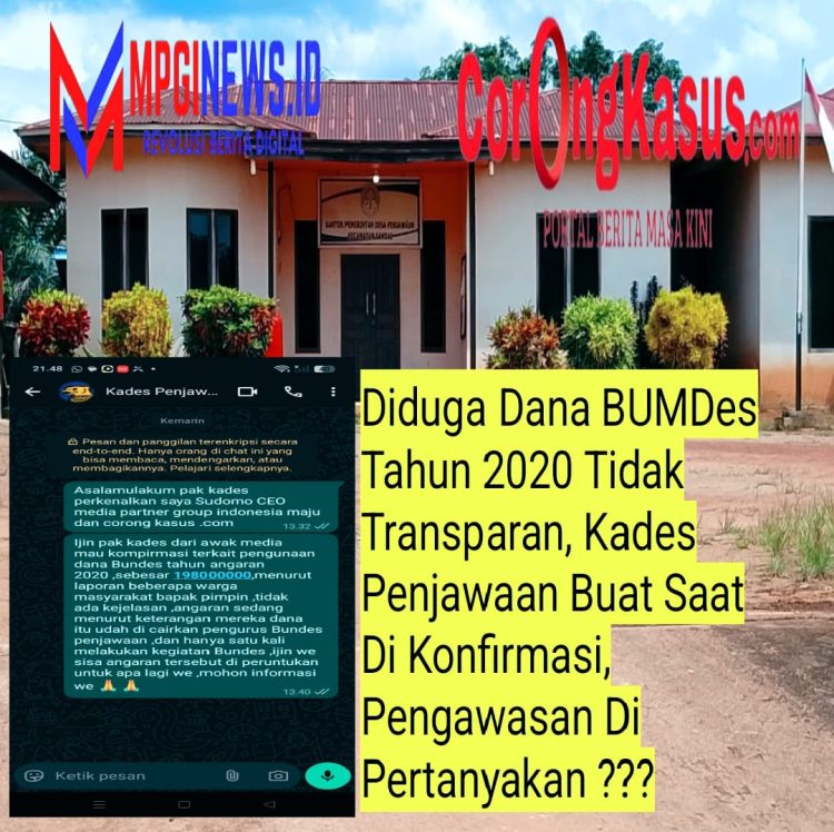 Diduga Dana BUMDes Tahun 2020 Tidak Transparan, Kades Penjawaan Bungkam Saat Dikonfirmasi, Pengawasan Dipertanyakan